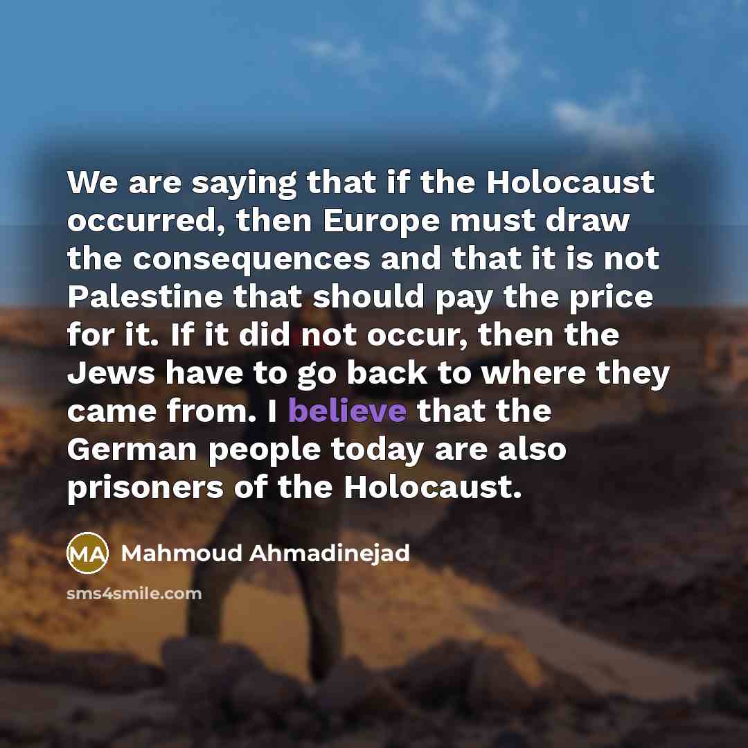 “We are saying that if the Holocaust occurred, then Europe…” quote by Mahmoud Ahmadinejad
