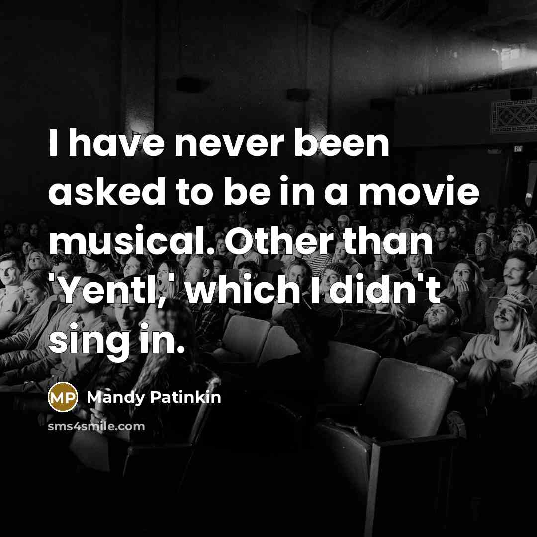 “I have never been asked to be in a movie…” quote by Mandy Patinkin