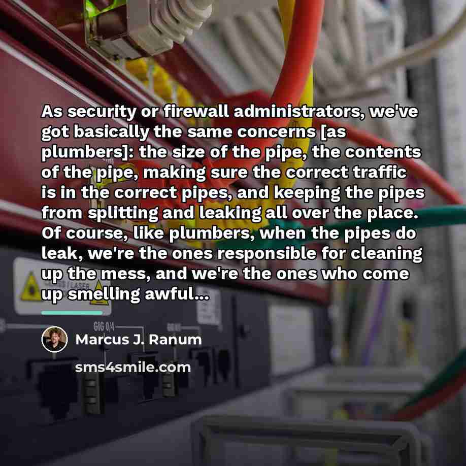 “As security or firewall administrators, we've got basically the same…” quote by Marcus J. Ranum