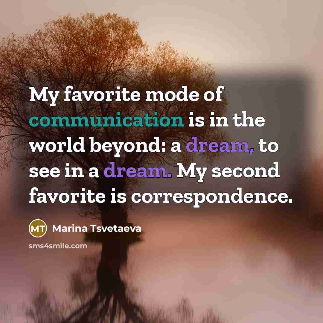 “My favorite mode of communication is in the world beyond:…” quote by Marina Tsvetaeva
