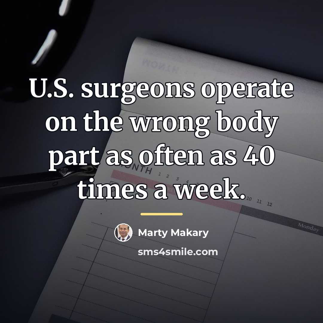 “U.S. surgeons operate on the wrong body part as often…” quote by Marty Makary