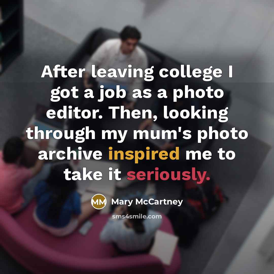 “After leaving college I got a job as a photo…” quote by Mary McCartney