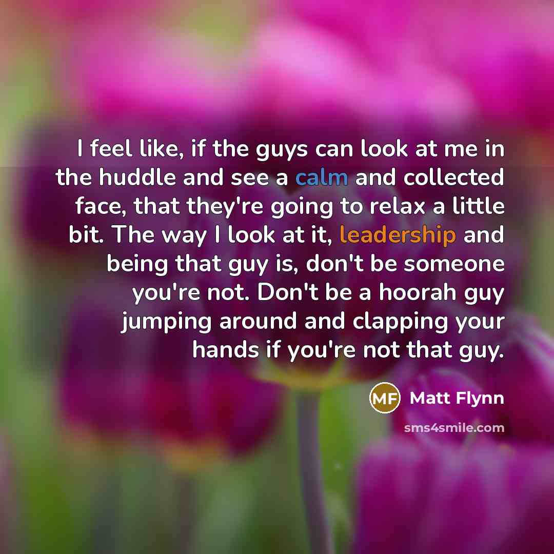 “I feel like, if the guys can look at me…” quote by Matt Flynn