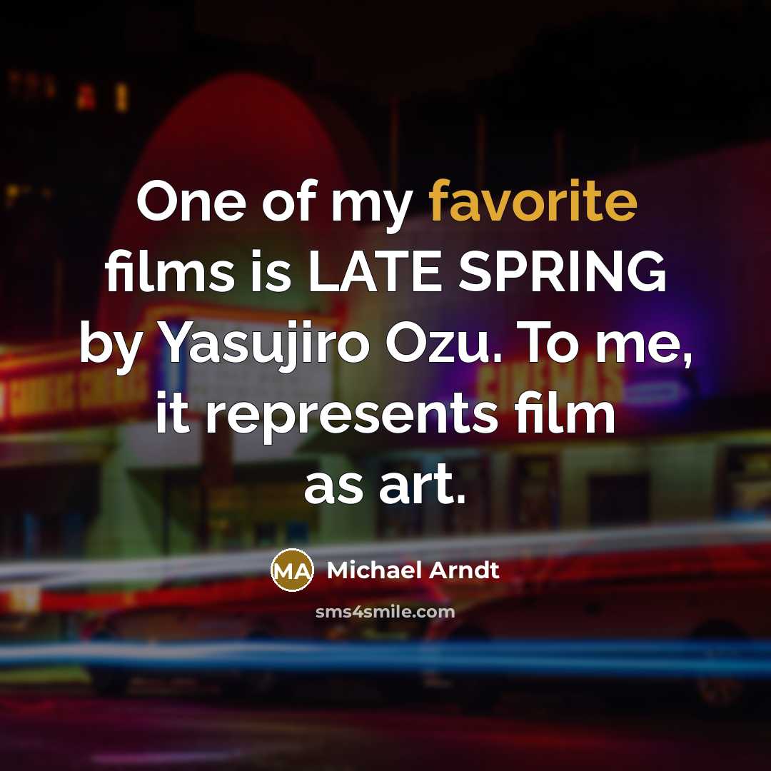 “One of my favorite films is LATE SPRING by Yasujiro…” quote by Michael Arndt