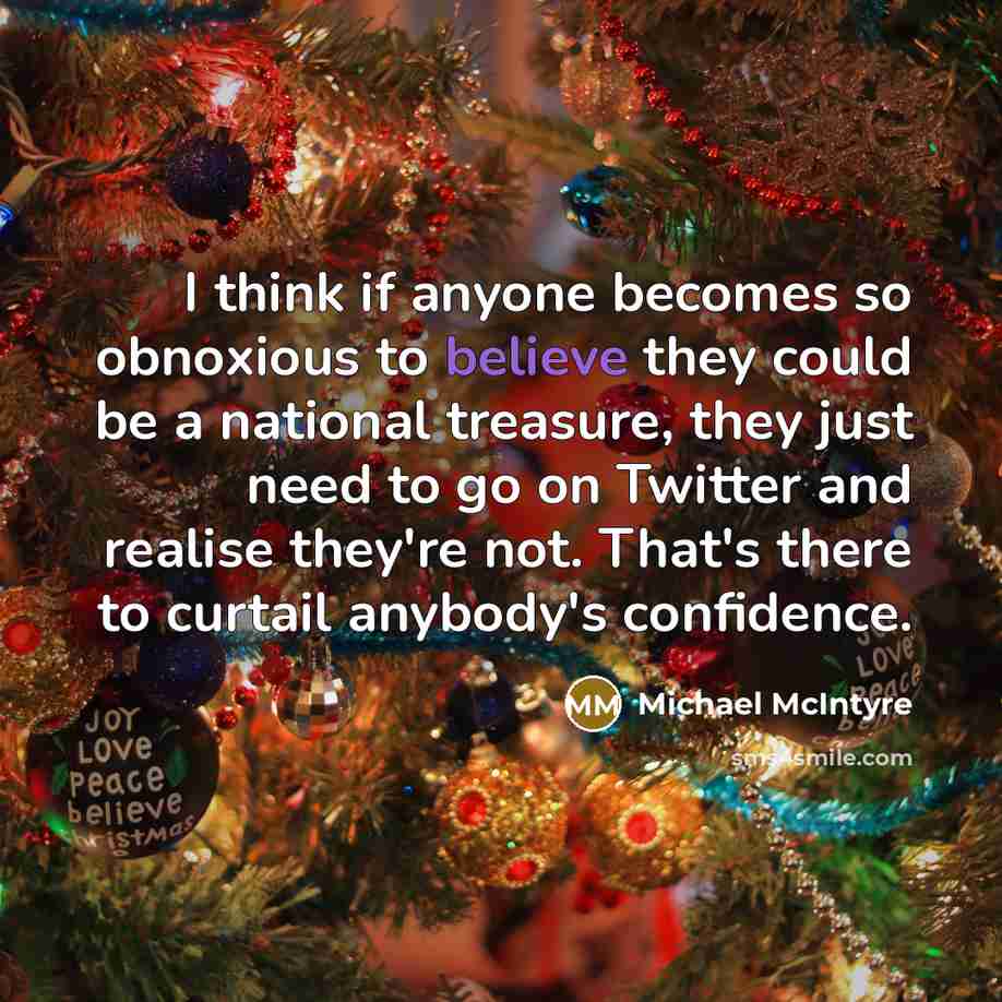 “I think if anyone becomes so obnoxious to believe they…” quote by Michael McIntyre