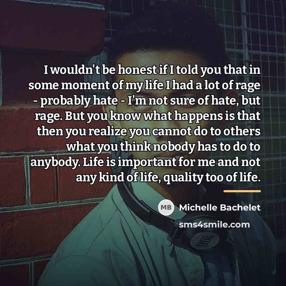 “I wouldn't be honest if I told you that in…” quote by Michelle Bachelet