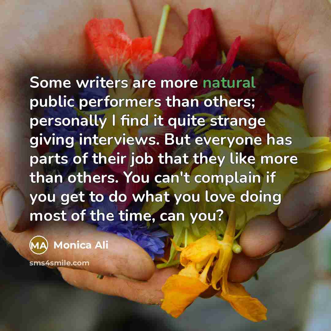 “Some writers are more natural public performers than others; personally…” quote by Monica Ali