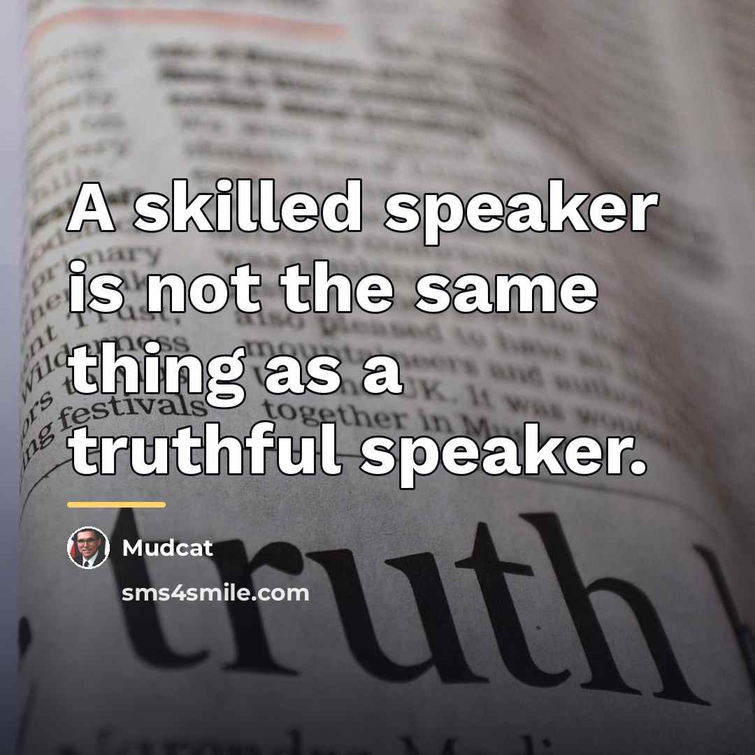 “A skilled speaker is not the same thing as a…” quote by Mudcat