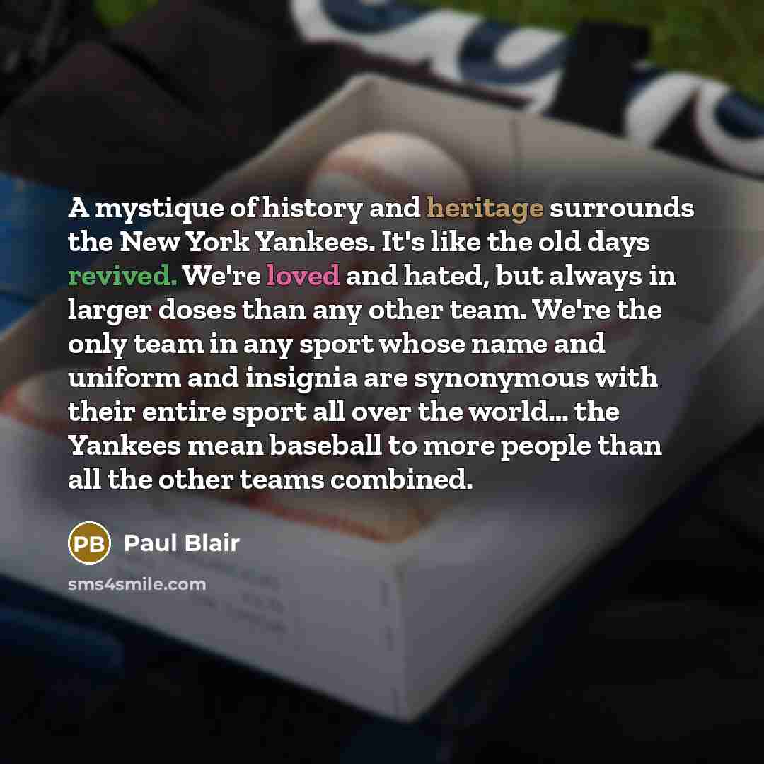 “A mystique of history and heritage surrounds the New York…” quote by Paul Blair