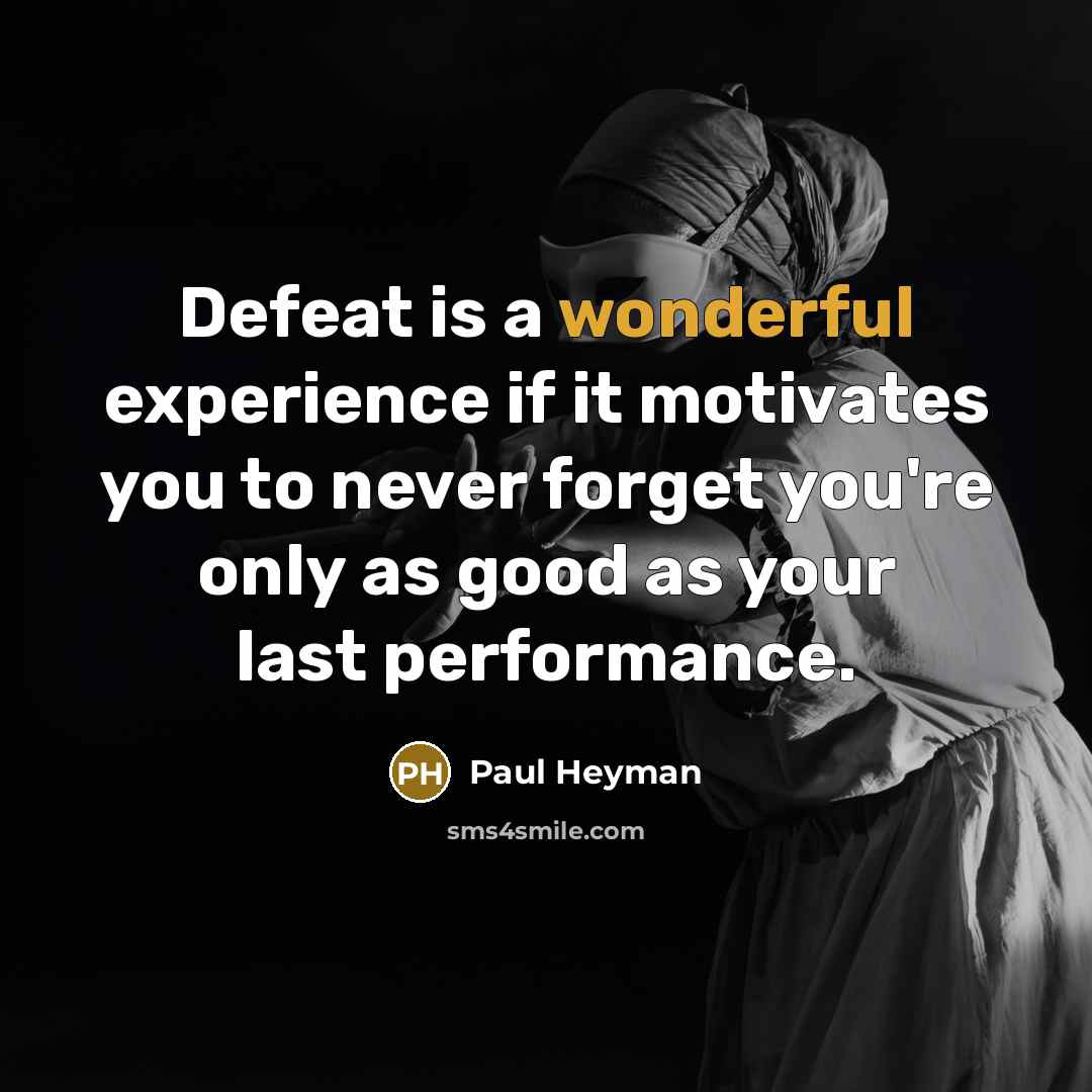 “Defeat is a wonderful experience if it motivates you to…” quote by Paul Heyman