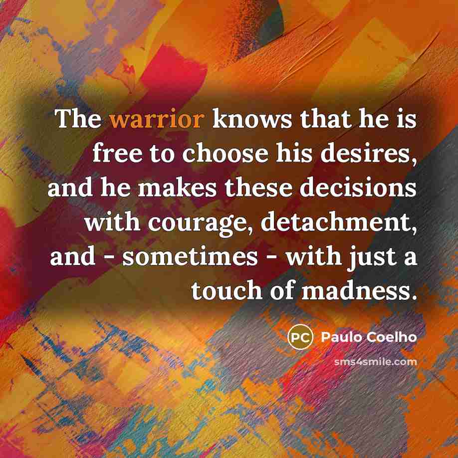 “The warrior knows that he is free to choose his…” quote by Paulo Coelho