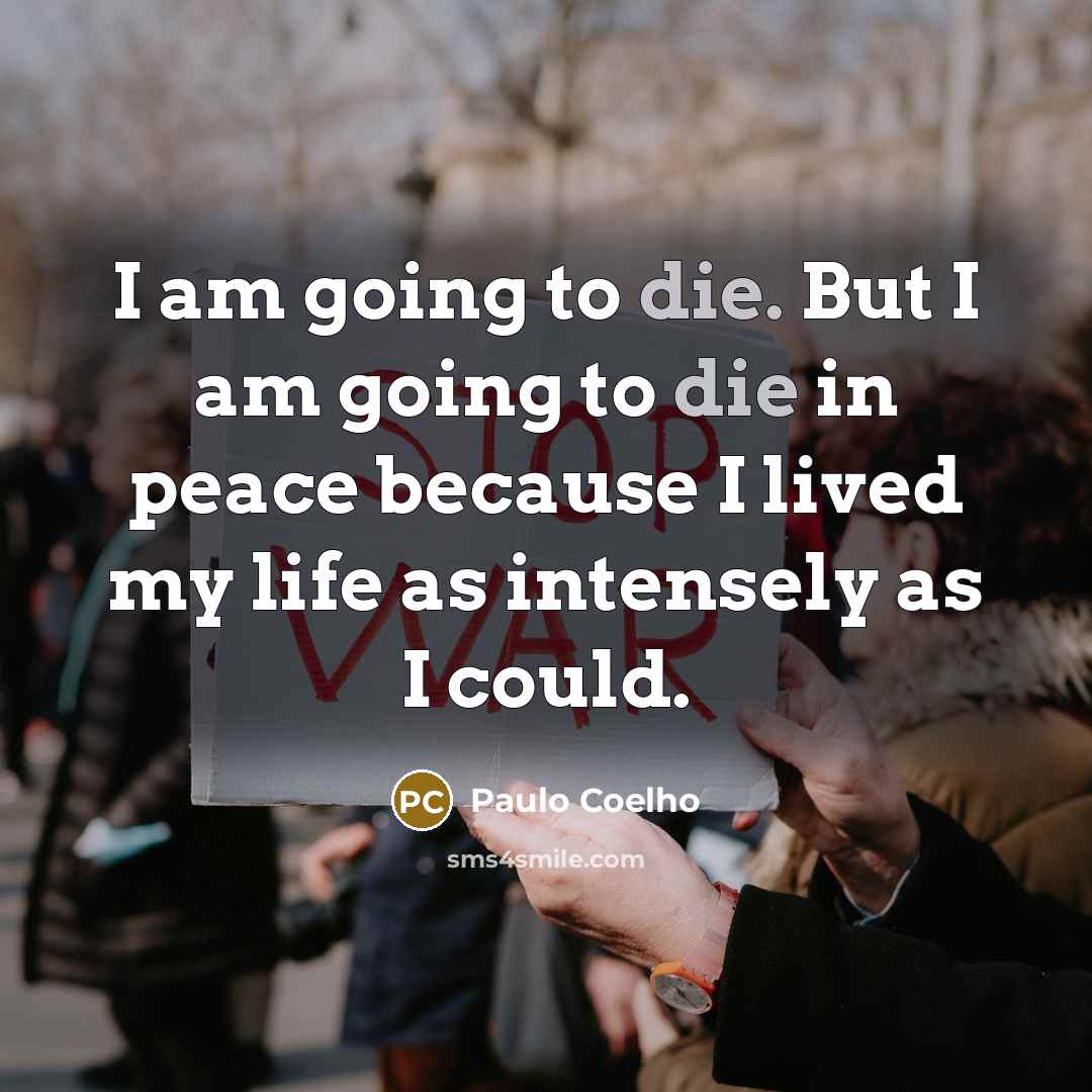 “I am going to die. But I am going to…” quote by Paulo Coelho