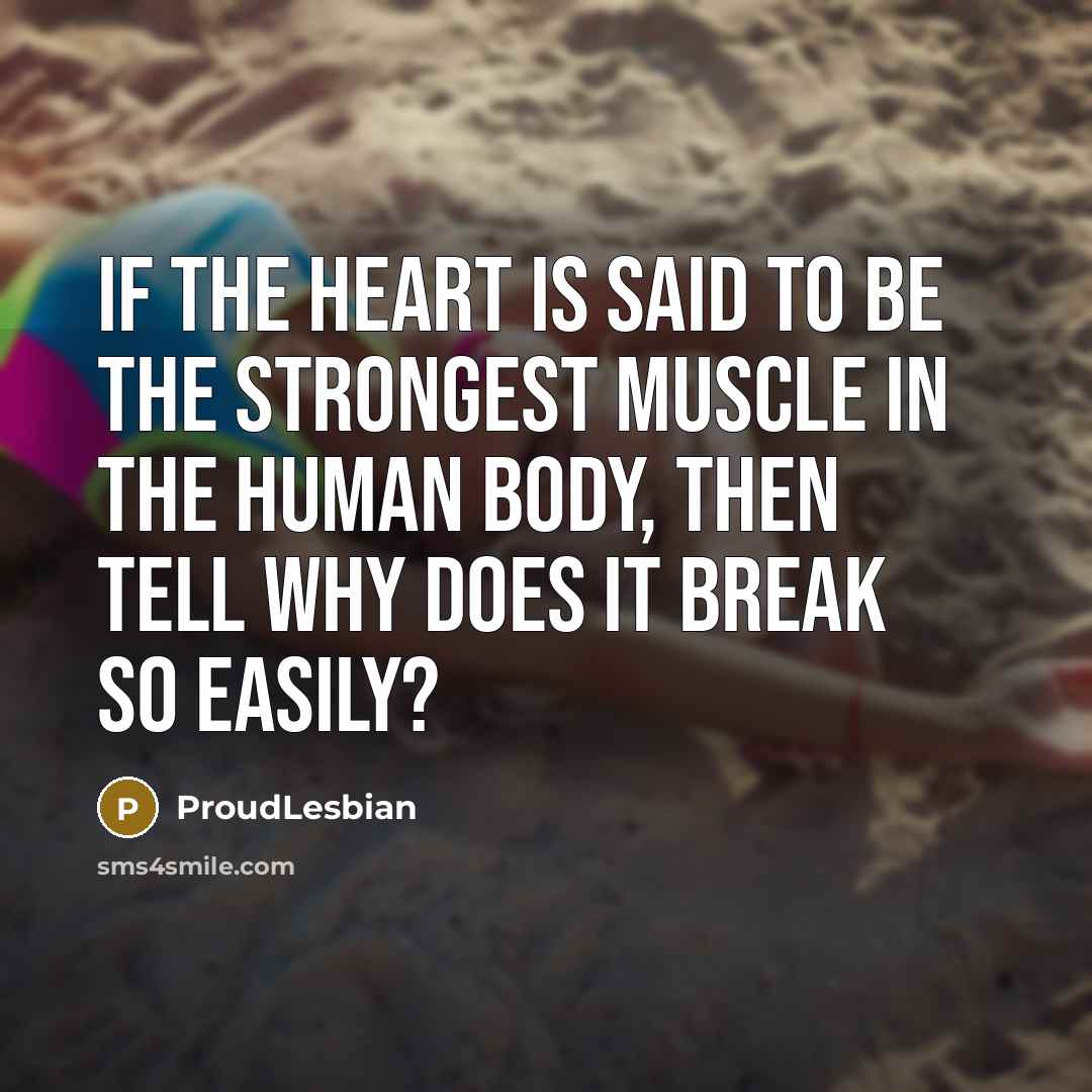 “If the heart is said to be the strongest muscle…” quote by ProudLesbian