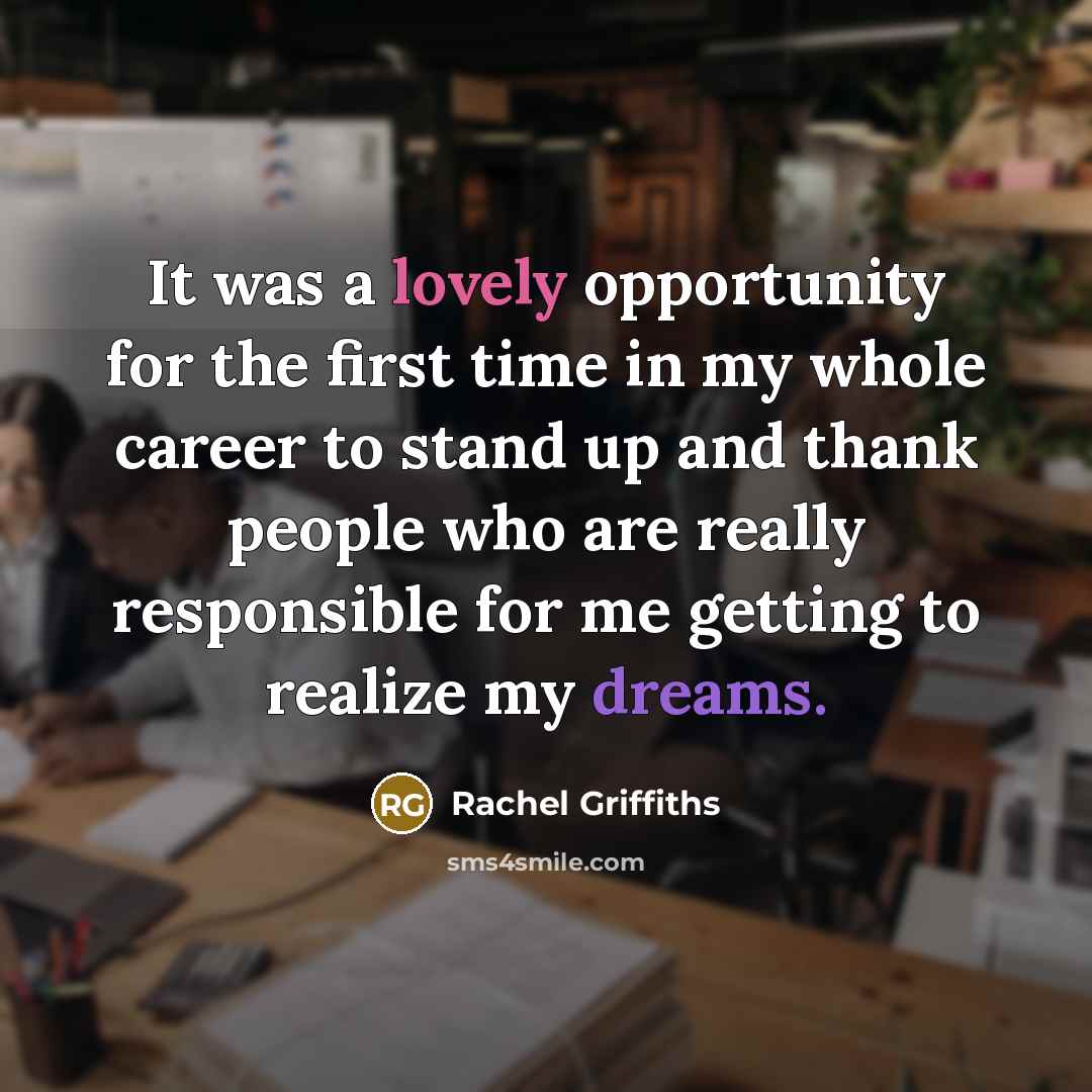 “It was a lovely opportunity for the first time in…” quote by Rachel Griffiths