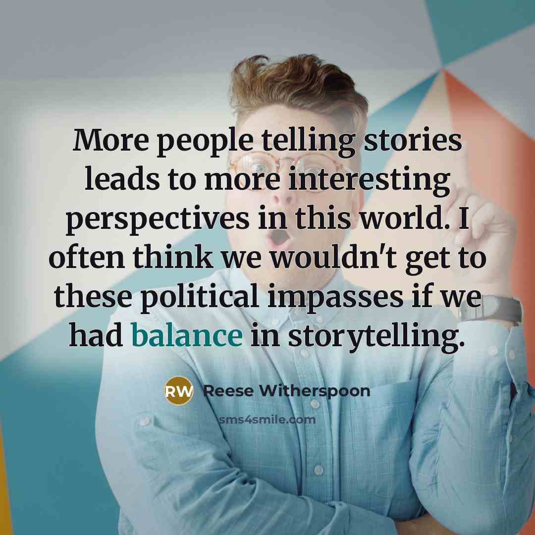 “More people telling stories leads to more interesting perspectives in…” quote by Reese Witherspoon