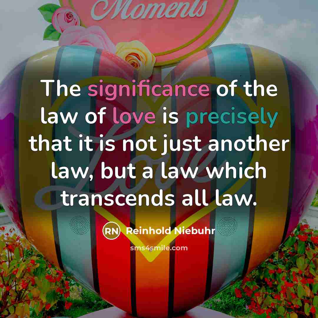 “The significance of the law of love is precisely that…” quote by Reinhold Niebuhr