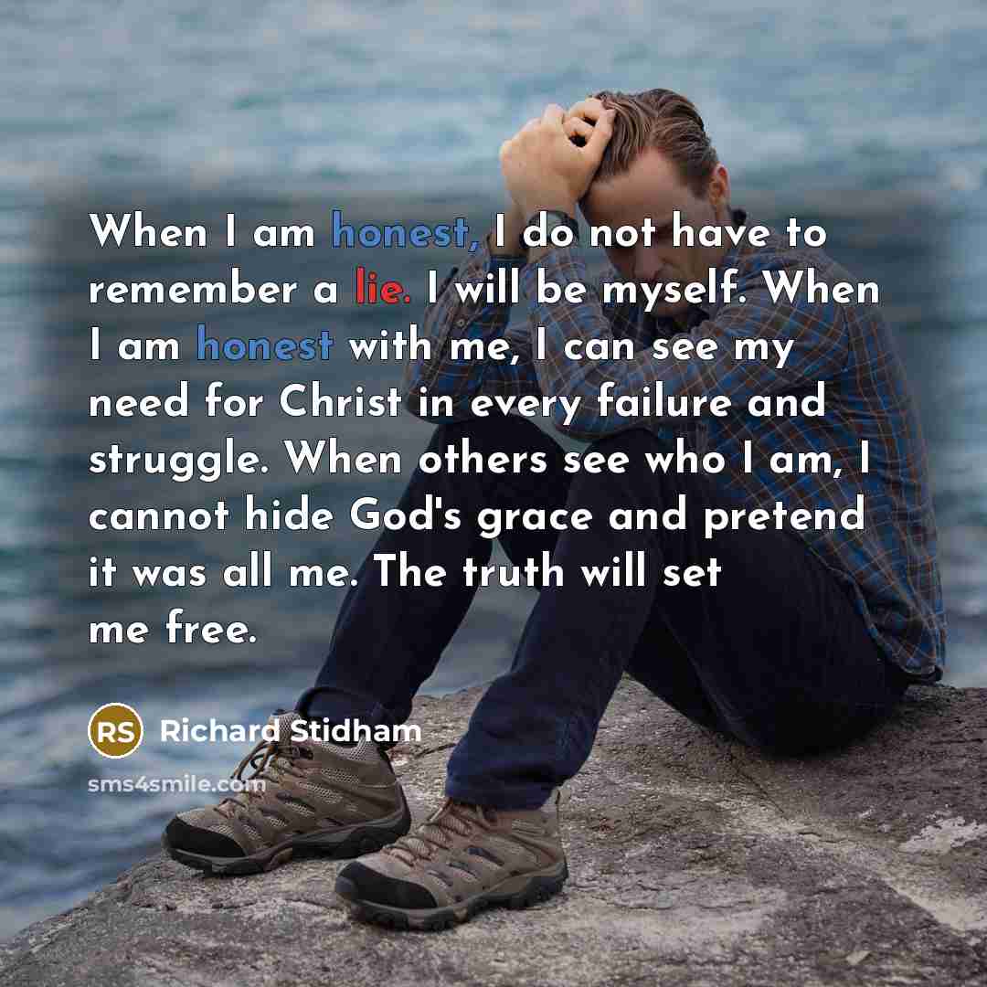 “When I am honest, I do not have to remember…” quote by Richard Stidham