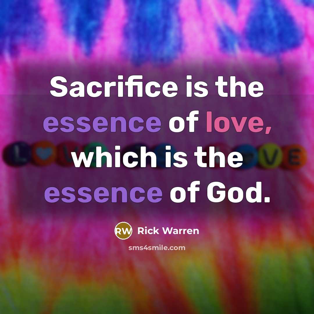 “Sacrifice is the essence of love, which is the essence…” quote by Rick Warren