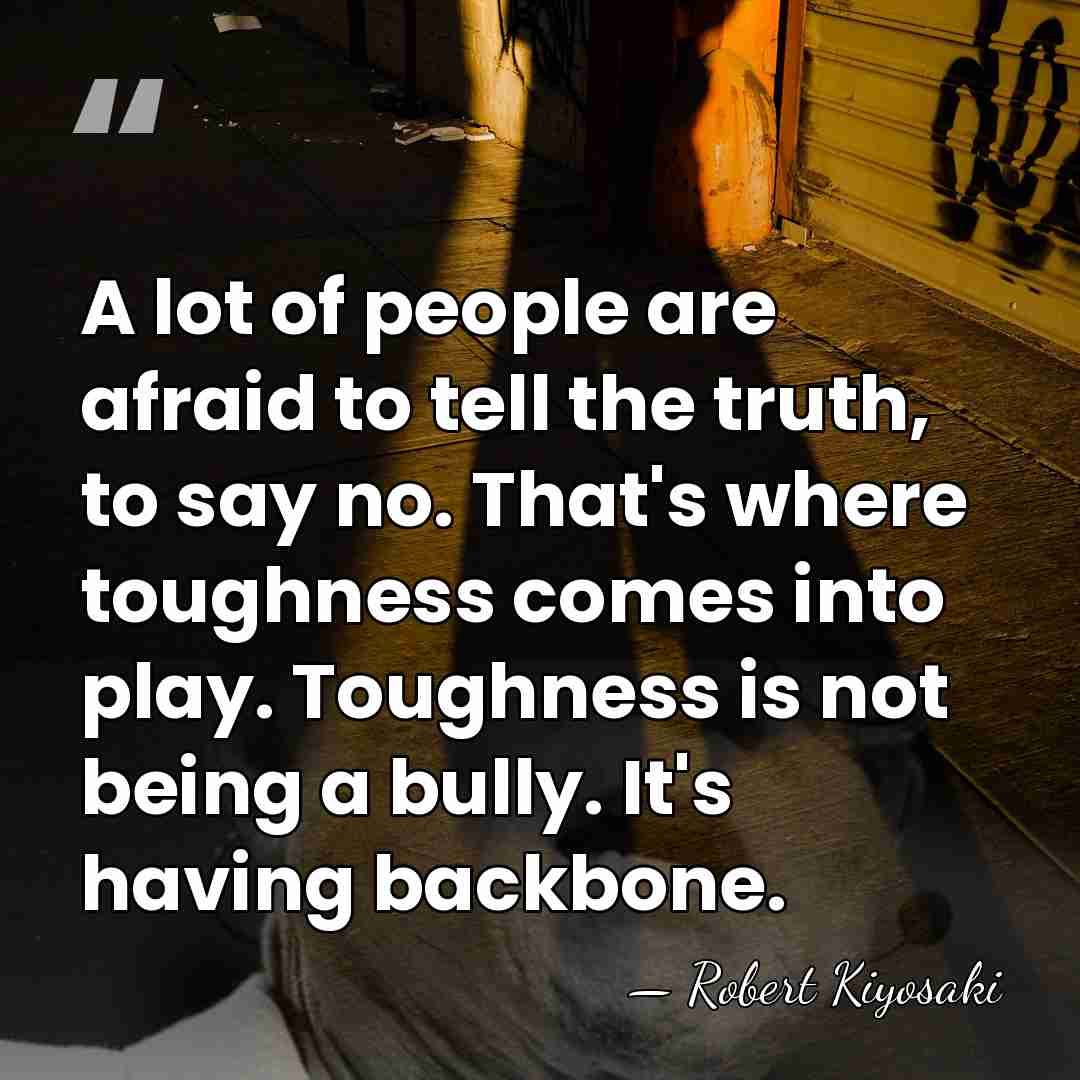 A lot of people are afraid to tell the truth, to say&hellip; - Robert Kiyosaki