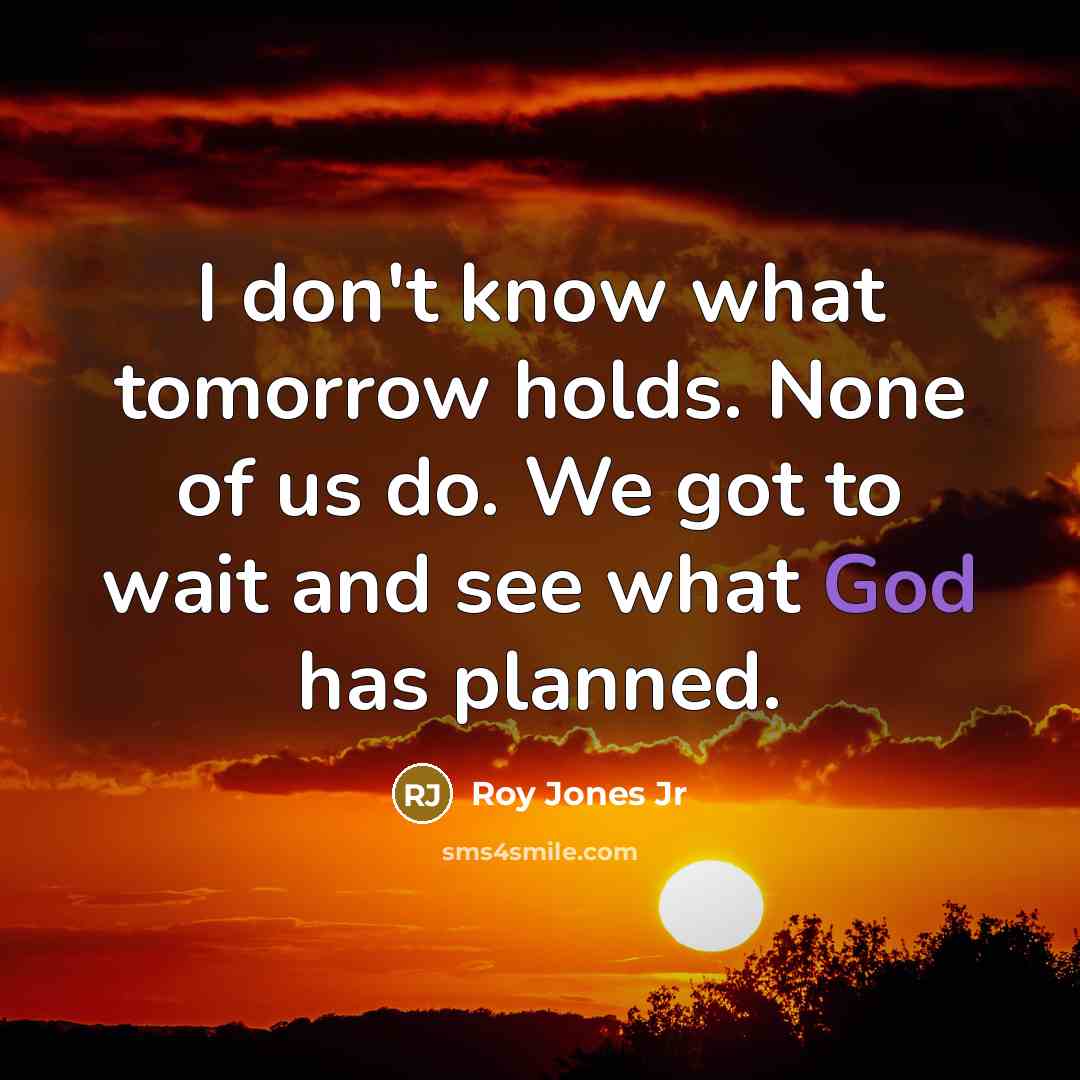“I don't know what tomorrow holds. None of us do.…” quote by Roy Jones Jr