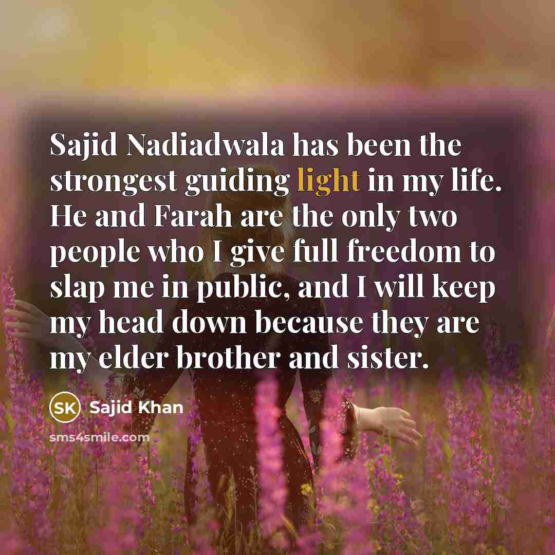 “Sajid Nadiadwala has been the strongest guiding light in my…” quote by Sajid Khan