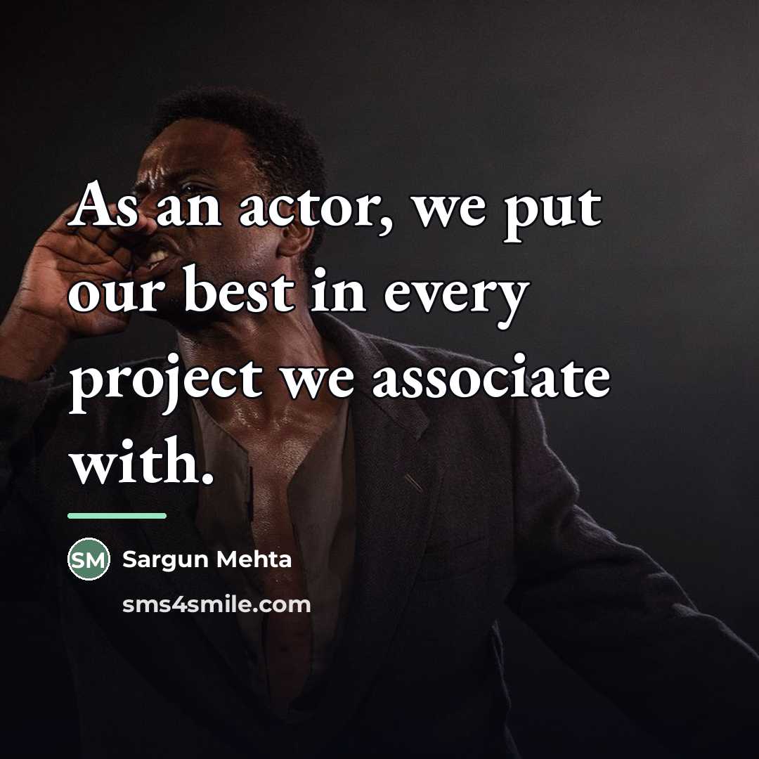 “As an actor, we put our best in every project…” quote by Sargun Mehta