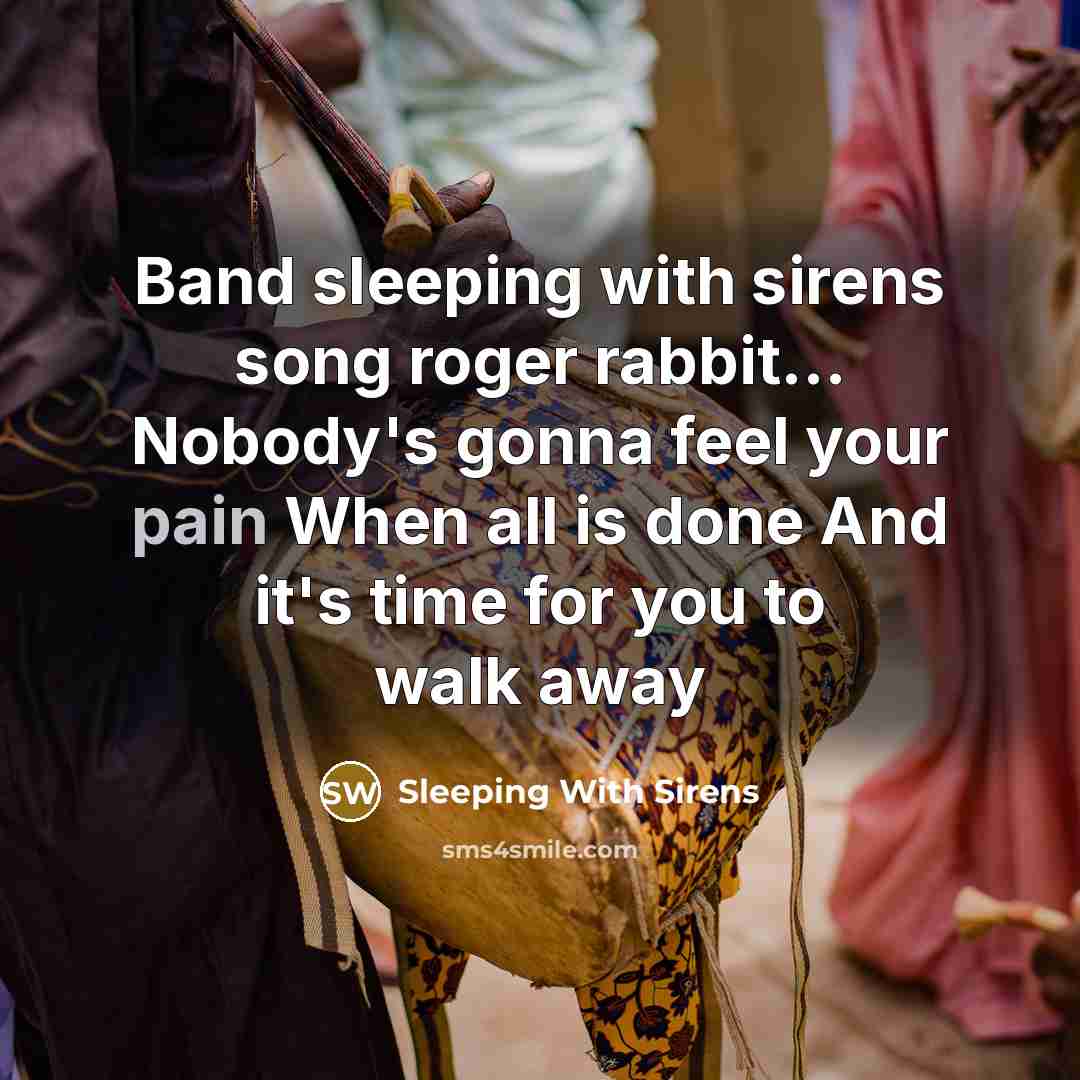 “Band sleeping with sirens song roger rabbit.... Nobody's gonna feel…” quote by Sleeping With Sirens