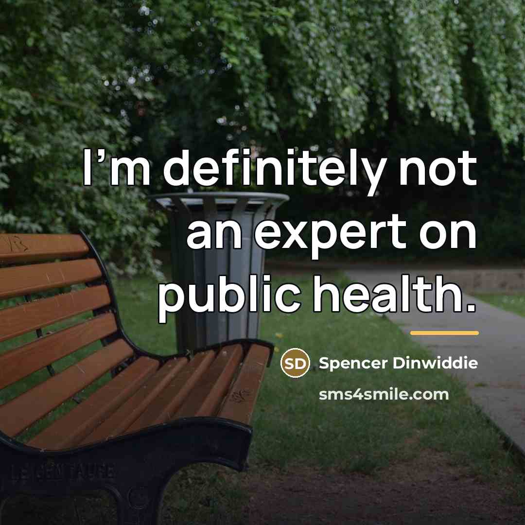 “I'm definitely not an expert on public health.…” quote by Spencer Dinwiddie
