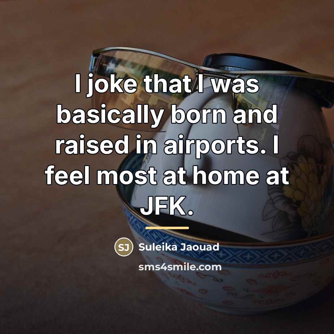 “I joke that I was basically born and raised in…” quote by Suleika Jaouad