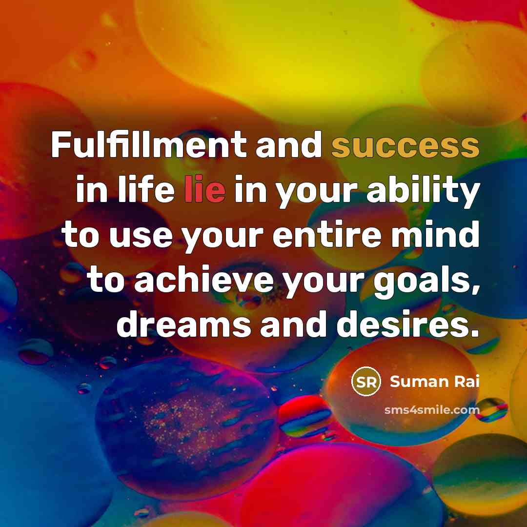 “Fulfillment and success in life lie in your ability to…” quote by Suman Rai