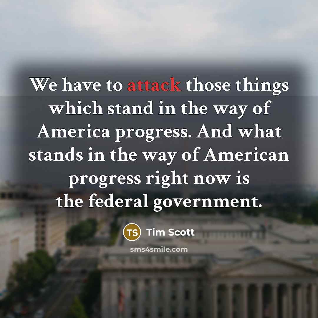 “We have to attack those things which stand in the…” quote by Tim Scott