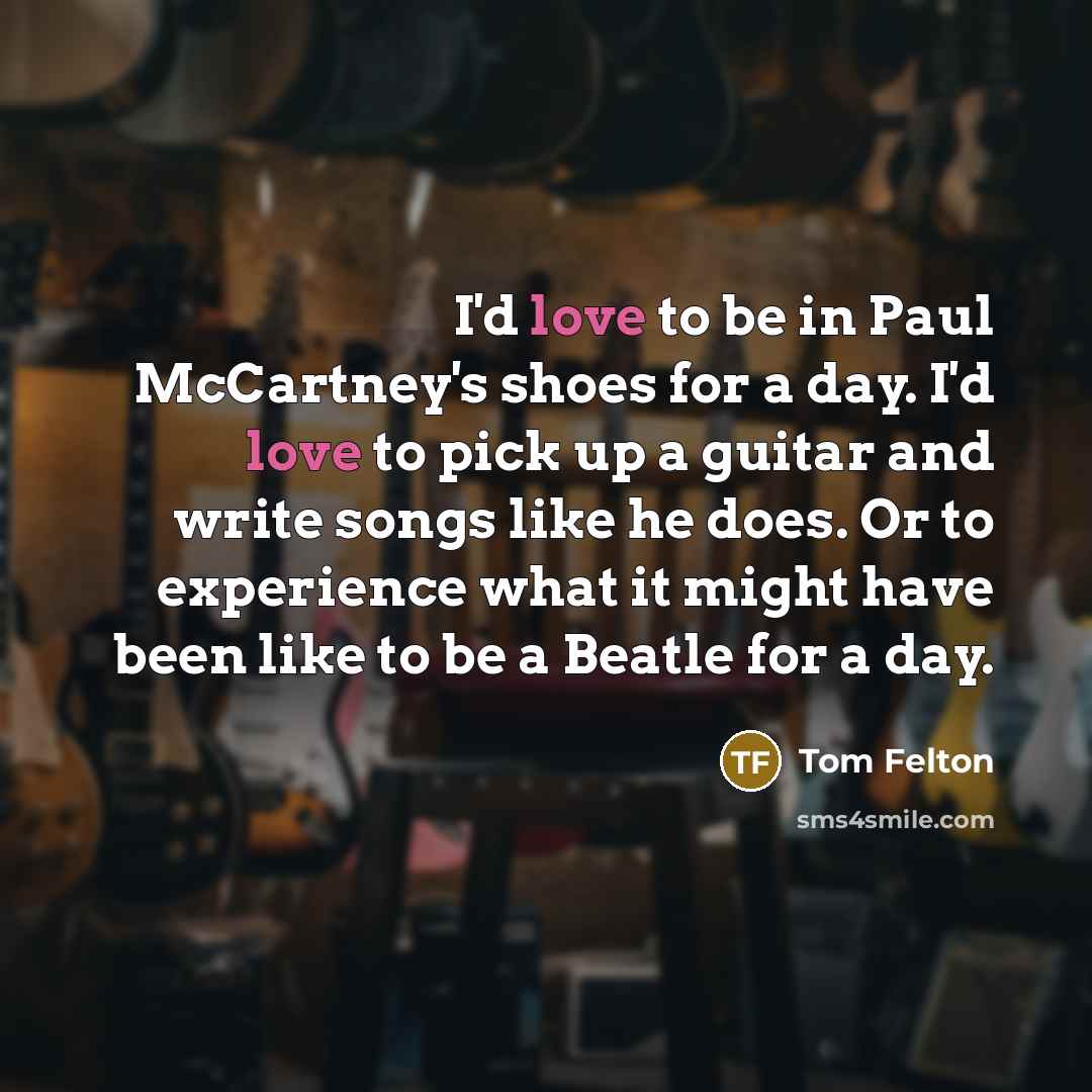 “I'd love to be in Paul McCartney's shoes for a…” quote by Tom Felton