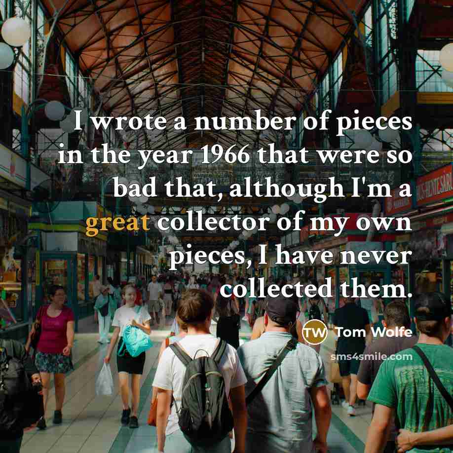 “I wrote a number of pieces in the year 1966…” quote by Tom Wolfe