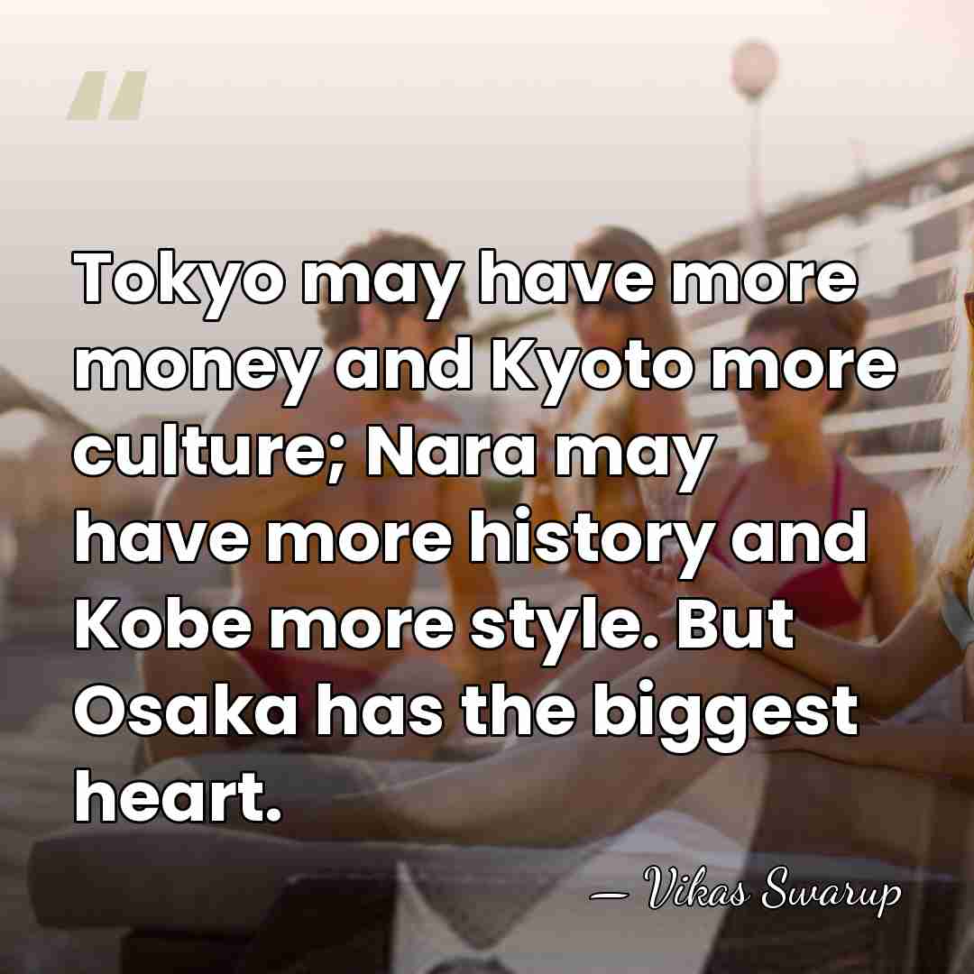 Tokyo may have more money and Kyoto more culture; Nara may have&hellip; - Vikas Swarup