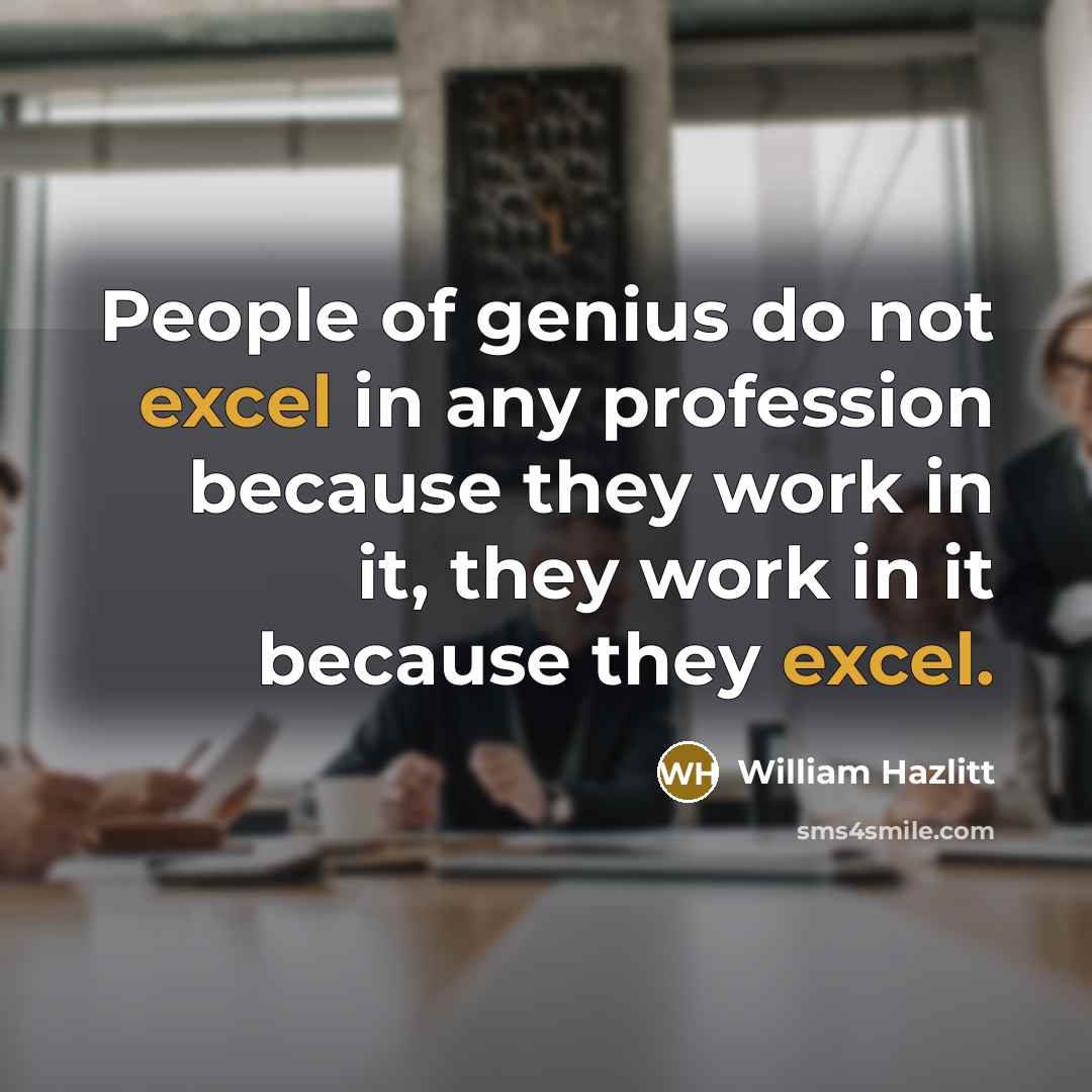 “People of genius do not excel in any profession because…” quote by William Hazlitt