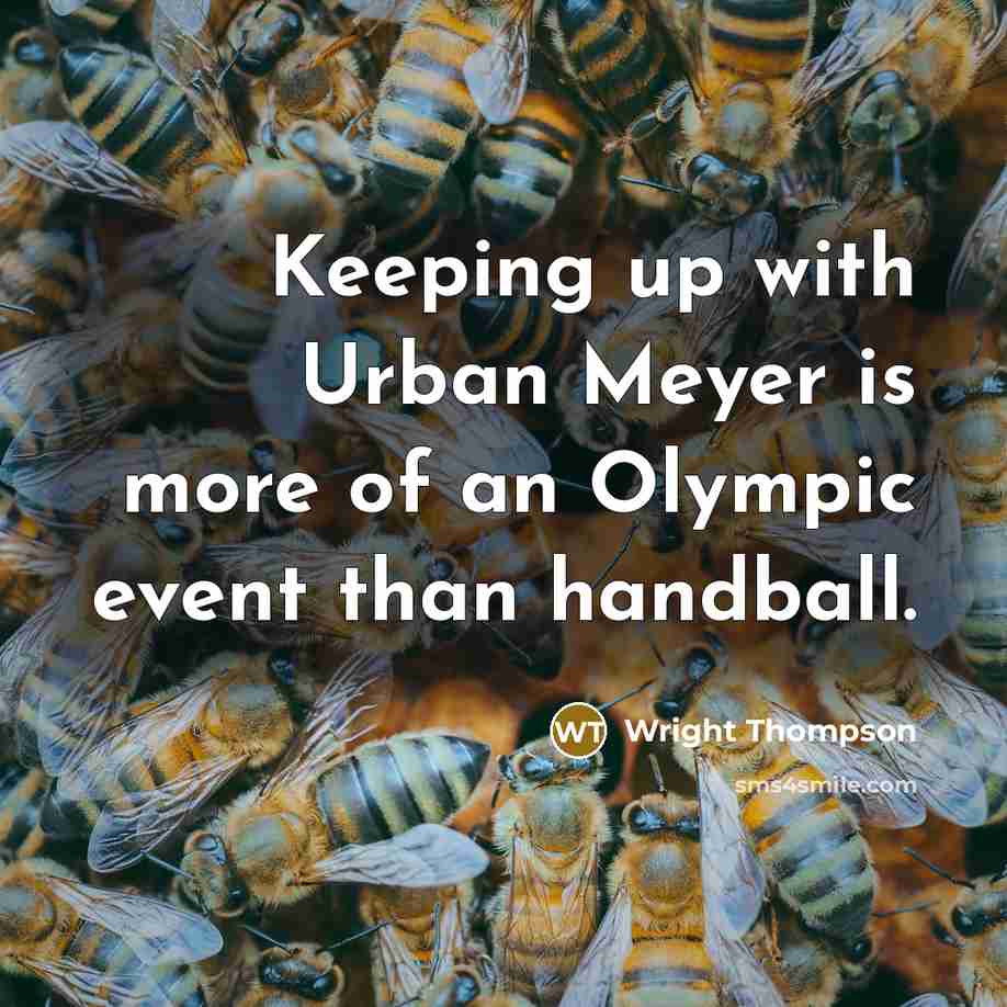 “Keeping up with Urban Meyer is more of an Olympic…” quote by Wright Thompson