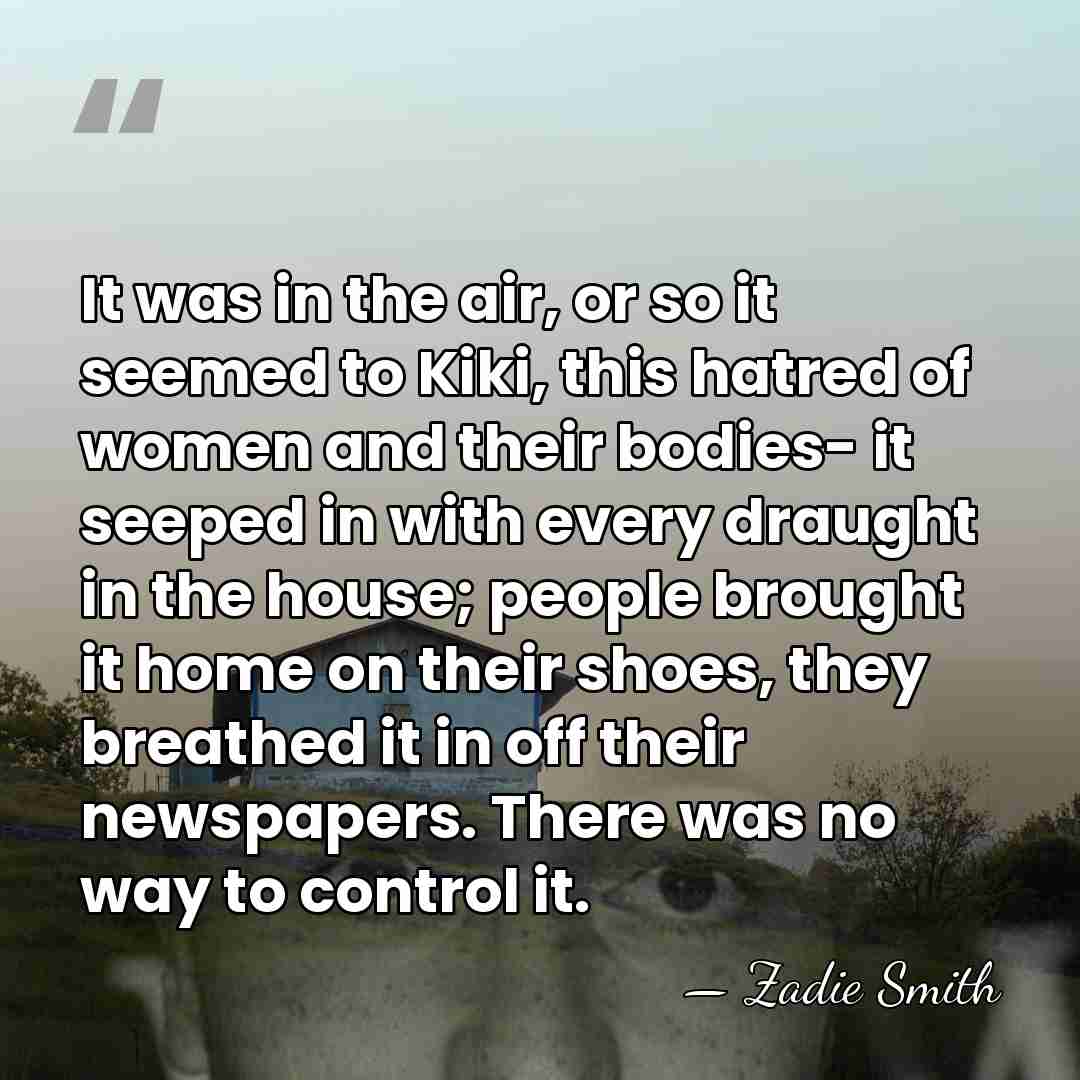 It was in the air, or so it seemed to Kiki, this&hellip; - Zadie Smith