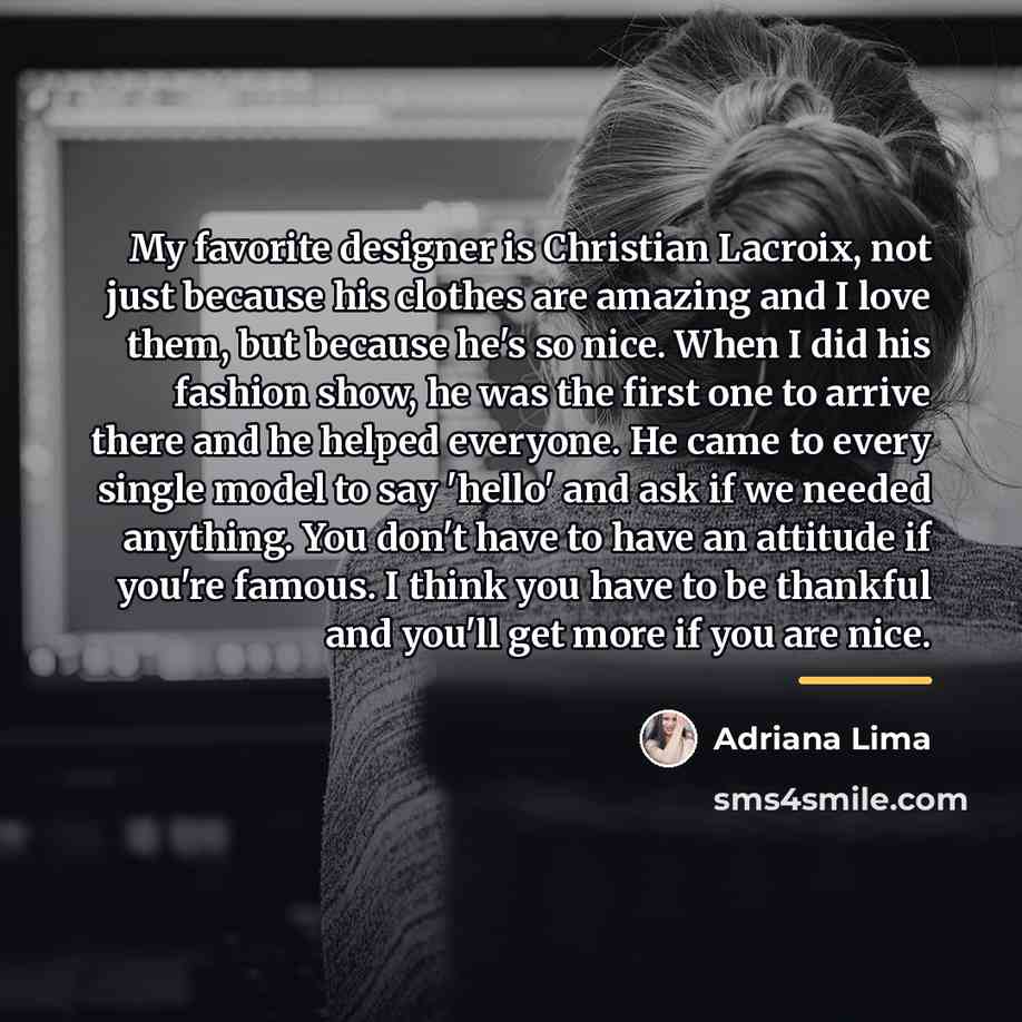 “My favorite designer is Christian Lacroix, not just because his…” quote by Adriana Lima