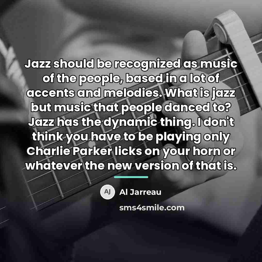 “Jazz should be recognized as music of the people, based…” quote by Al Jarreau