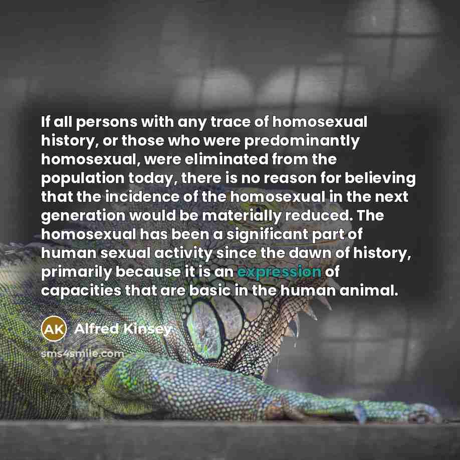 “If all persons with any trace of homosexual history, or…” quote by Alfred Kinsey