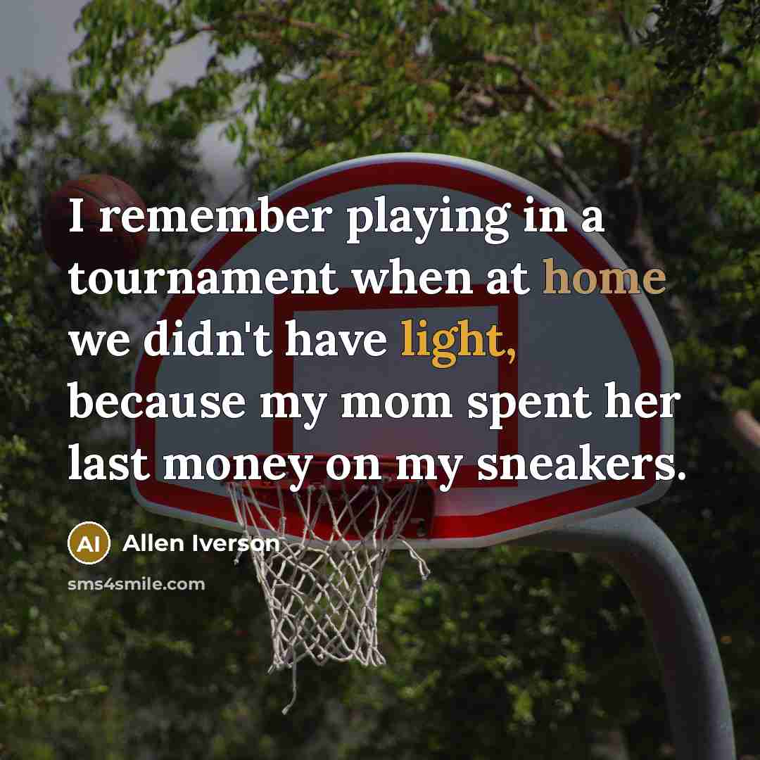 “I remember playing in a tournament when at home we…” quote by Allen Iverson