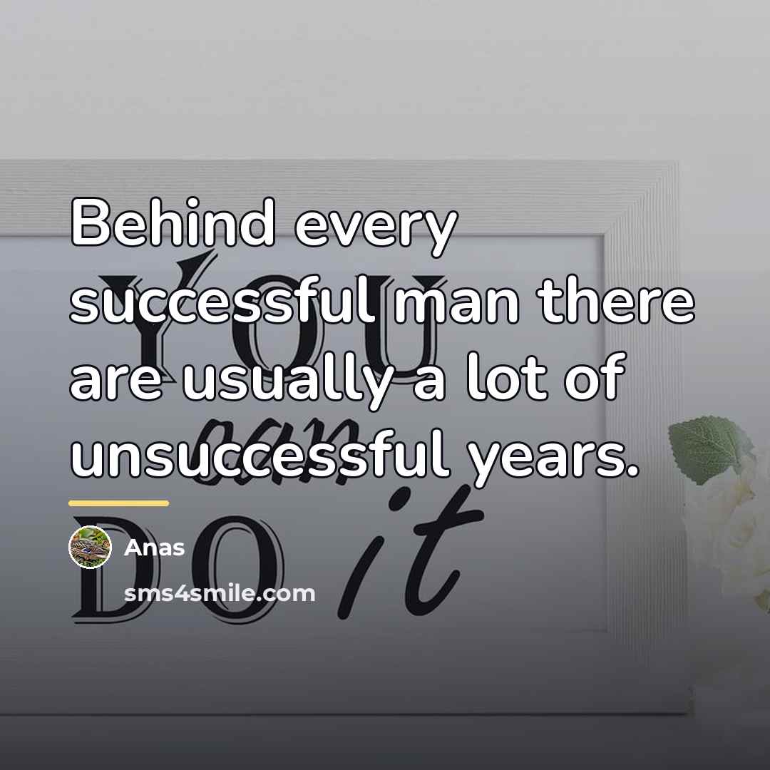 “Behind every successful man there are usually a lot of…” quote by Anas