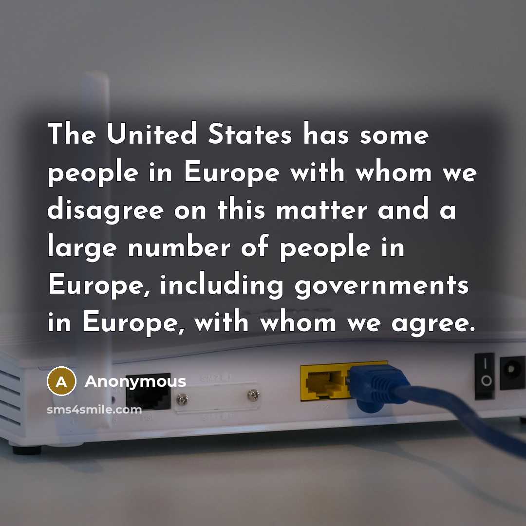 “The United States has some people in Europe with whom…” quote by Anonymous