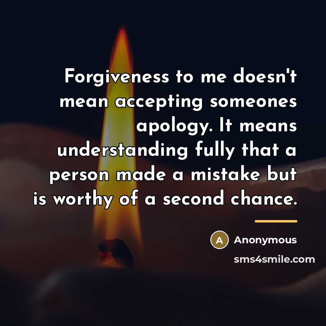 “Forgiveness to me doesn't mean accepting someones apology. It means…” quote by Anonymous