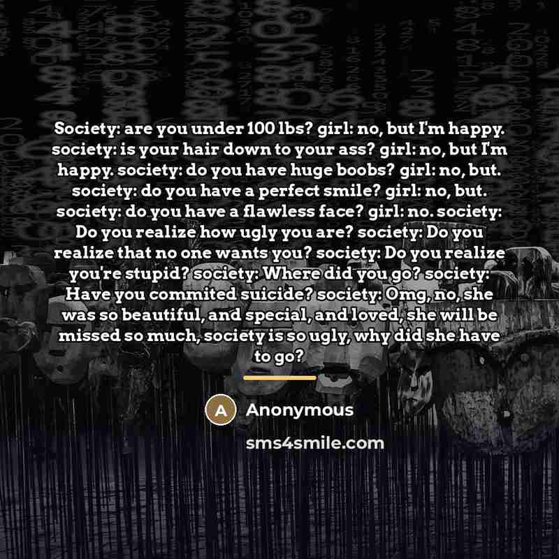 “Society: are you under 100 lbs? girl: no, but I'm…” quote by Anonymous