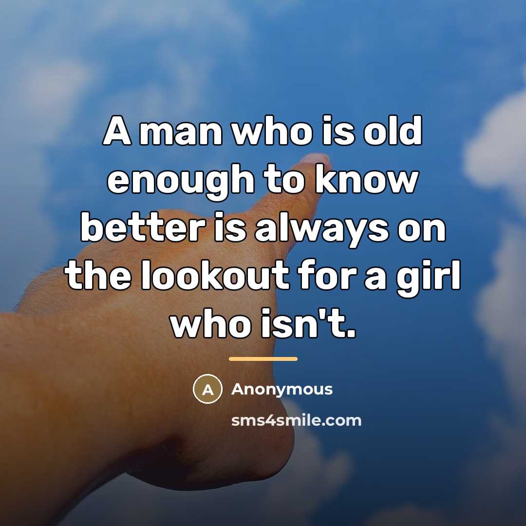 “A man who is old enough to know better is…” quote by Anonymous