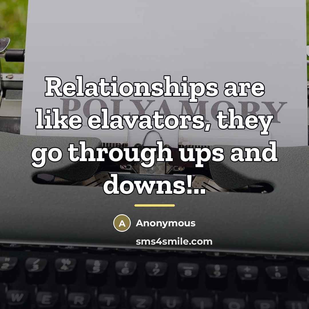 “Relationships are like elavators, they go through ups and downs!..…” quote by Anonymous