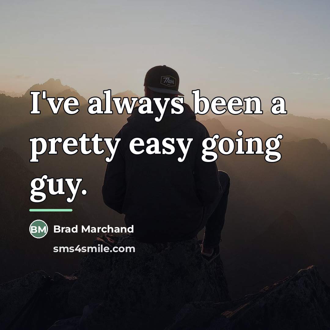 “I've always been a pretty easy going guy.…” quote by Brad Marchand