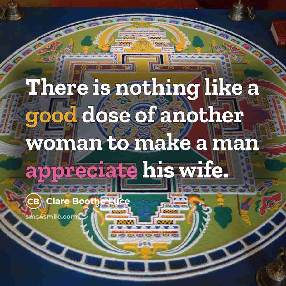 “There is nothing like a good dose of another woman…” quote by Clare Boothe Luce