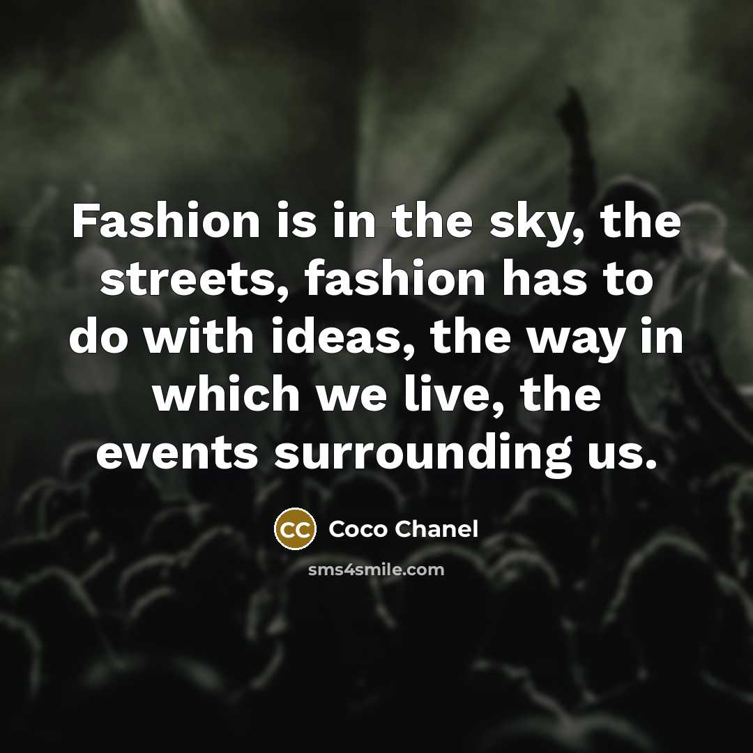 “Fashion is in the sky, the streets, fashion has to…” quote by Coco Chanel
